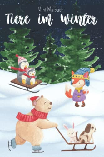 Mini Malbuch Tiere im Winter: Kleines Malbuch für die Weihnachtszeit und den Advent, 10 x 15 cm, 35 fröhliche Ausmalbilder (Mini Malbücher)