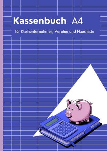 Kassenbuch A4: für Kleinunternehmer, Vereine und Haushalte