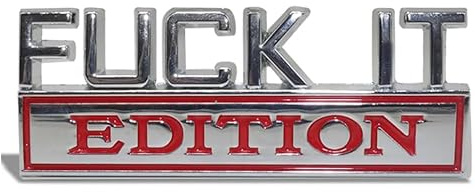 3D Metall Fuck it Edition Logo Chrom Sticker Emblem Aufkleber KFZ Auto 3 x 8 cm