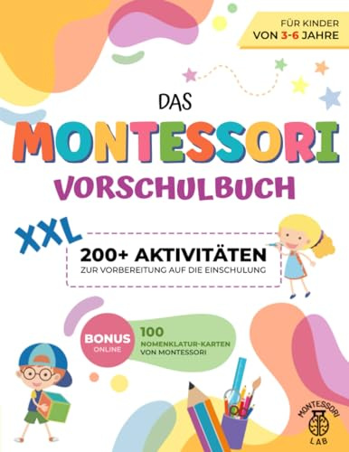 Das XXL Montessori - Vorschulbuch: 200+ lehrreiche und lustige Aktivitäten für Kinder von 3-6 Jahre. Die perfekte Schulvorbereitung zum Erlernen von Zeichnen, Zählen, Schreiben und Ausschneiden