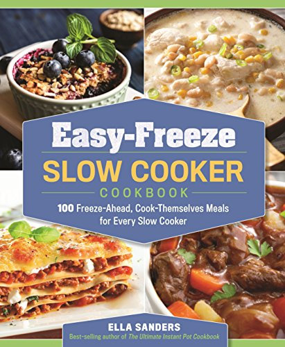Easy-Freeze Slow Cooker Cookbook: 100 Freeze-Ahead, Cook-Themselves Meals for Every Slow Cooker (English Edition)