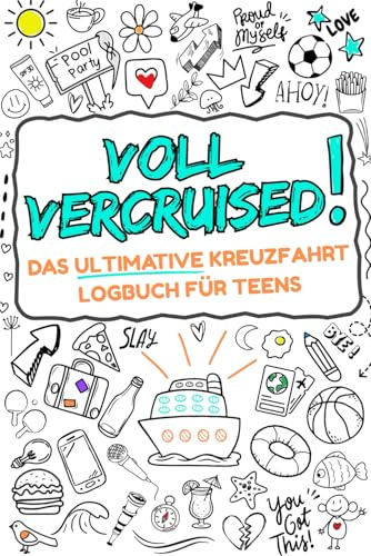 Voll vercruised! Das ultimative Kreuzfahrt Logbuch für Teens: Reisetagebuch für Teens von 12–17 Jahren. Bonus: Ein spannender Teens-Thriller!