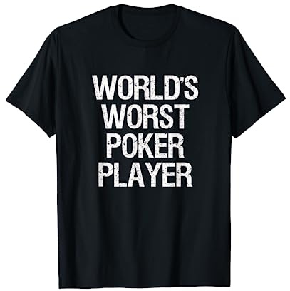 Poker T-Shirt - World's Worst Poker Player