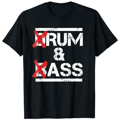 Lustige Drum- & Bass-/Rum- & Arsch-Liebhaber T-Shirt