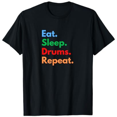 Eat Sleep Drums Repeat pour Les batteurs et Les Amateurs de Groupe T-Shirt