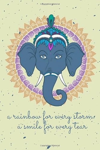 A Rainbow For Every Storm. A Smile For Every Tear. Mandala Ganesha Meditation Notebook: For Spiritual Mindfulness, Wellness & Self Care