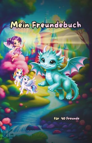 Mein Freundebuch – Magische Welt mit Drachen, Einhörnern, Zauberern & Co.: Platz für 40 Freunde (Mein Freundebuch: Fabelwesen Edition)