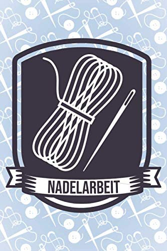 Nadelarbeit: Nähorganizer für Nähprojekte - 100+ Seiten - Geschenk für jeden der gerne Näht