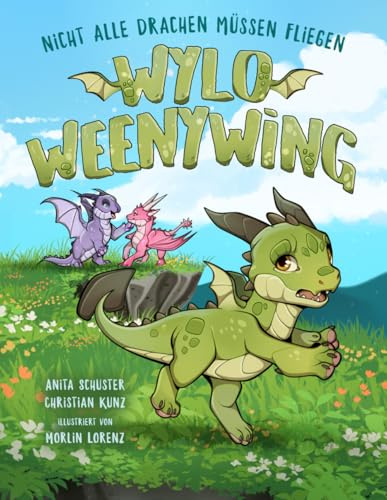 Wylo Weenywing: Nicht alle Drachen müssen fliegen | Für Kinder von 6-7 Jahren | Ein Abenteuer über das Anderssein