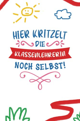 Hier Kritzelt Die Klassenlehrerin Noch Selbst: A5 Liniertes • Notebook • Notizbuch • Taschenbuch • Journal • Tagebuch - Ein lustiges Geschenk für ... und die beste Klassenlehrerin der Welt