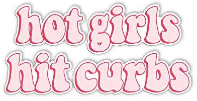 HADATKA1921 Hot Girls Hit Curbs Funny Bumper Stickers, Vinyl Waterproof for Car Stickers, Funny Stickers for Adults, Meme Stickers for GenZ Ladies Driver, Cute Stickers for Adults, Size 7.5x3.75 in