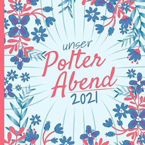 Unser Polterabend: Gästebuch für den Polterabend I Erinnerungsalbum zur freien Gestaltung I Motiv: Blumenmuster blau rot