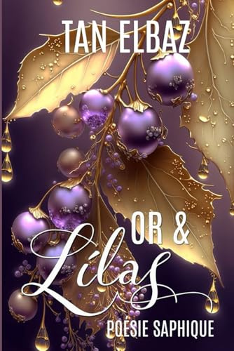 Or et Lilas : Poésie saphique: Recueil de poèmes célébrant la femme aimée
