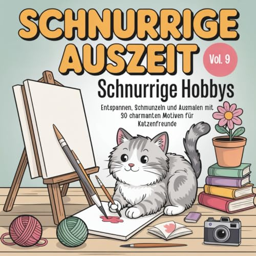 Schnurrige Auszeit – Vol. 9: Schnurrige Hobbys – 30 charmante Ausmalmotive für Erwachsene: Kreatives Katzen-Malbuch für Erwachsene mit 30 liebevoll ... – ideal zum Ausmalen, Entspannen & Abschalten