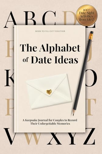 The Alphabet of Date Ideas: A Keepsake Journal for Couples to Record Their Unforgettable Memories - Book to Fill Out Together (+100 Date Night Activities from A to Z) (US Edition)