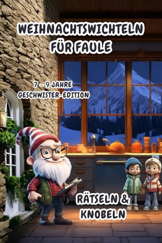 Weihnachtswichteln für Faule: Rätseln & Knobeln (7-9 Jahre) Geschwister-Edition (Weihnachtswichteln für Faule (7-9 Jahre) Geschwister-Editionen)