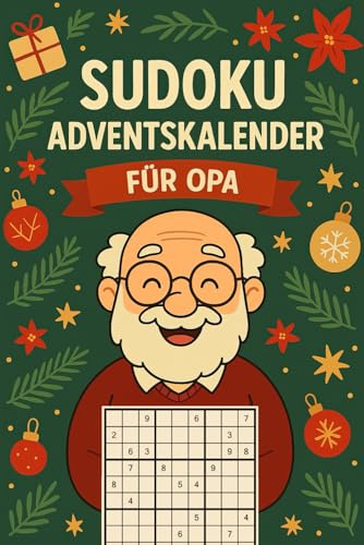 Sudoku Adventskalender für Opa: Weihnachtliches Rätselbuch für den liebsten Großvater | Jeden Tag 6 Sudokus von einfach bis sehr schwer | 24 Tage voller Rätsel & Spaß | Geschenkidee für Opas