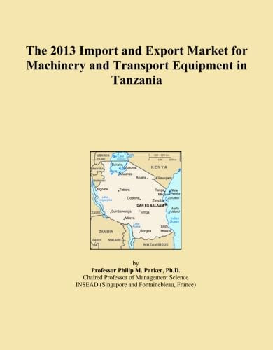 The 2013 Import and Export Market for Machinery and Transport Equipment in Tanzania