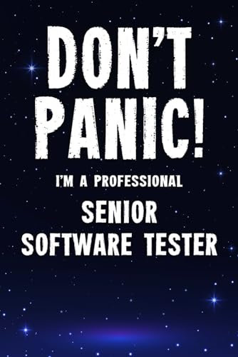 Don't Panic! I'm A Professional Senior Software Tester: Customized 100 Page Lined Notebook Journal Gift For A Busy Senior Software Tester: Far Better Than A Throw Away Greeting Card.