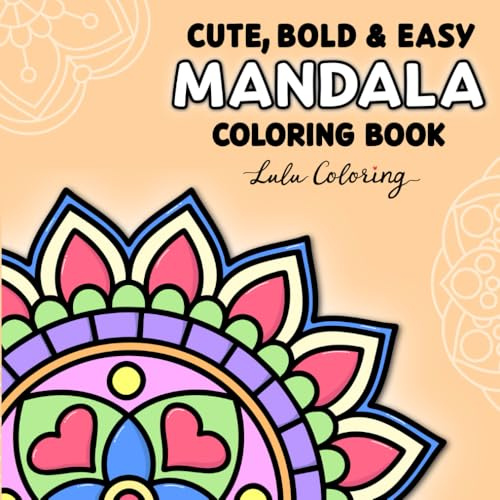 Cute, Bold & Easy Mandala Coloring Book: 60 Large Print Simple Pattern Designs for Beginners, Teens, Adults, Children and Seniors, for Stress Relief and Relaxation