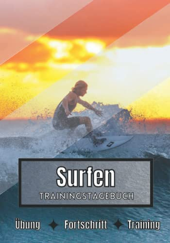 Surfen Trainingstagebuch: Training und Übungen | Planen, um die Ziele zu erreichen | Leidenschaft für den Sport | Sportbuch für Surfen-Fortschritte |