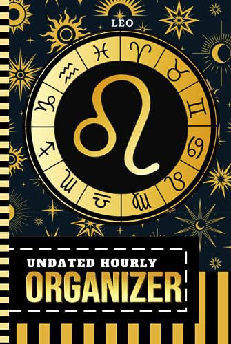 Undated Hourly Organizer: Hardcover / 6x9 / 1 Page Per Day / 6AM - 7PM / One Year Of Organization / With To Do List - Note Section / Meal - Water ... / Leo - Zodiac Horoscope Astrology Sign Cover