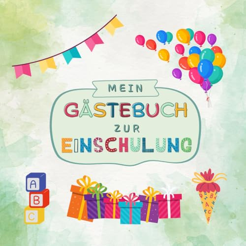 Mein Gästebuch zur Einschulung: buntes Geschenk zum Schulanfang | Einschulungsgeschenk für die Schultüte