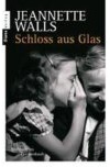 Schloss aus Glas : [die abenteuerliche und bewegende Geschichte einer Kindheit abseits der Gesellschaft]. . Aus dem Amerikan. von Ulrike Wasel und Klaus Timmermann .
