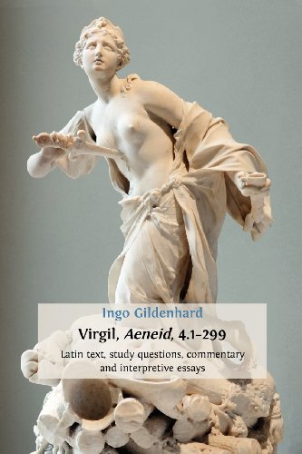 [Virgil, Aeneid, 4.1-299: Latin Text, Study Questions, Commentary and Interpretative Essays] [By: Gildenhard, Ingo] [November, 2012]