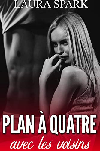 Plan à Quatre avec les Voisins (French Edition)