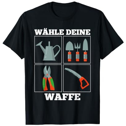 Wähle deine Waffe für Hobby-Gärtner im Garten T-Shirt