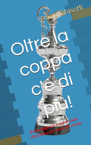 Oltre la coppa c'è di più: Storia, leggende e segreti della sfida velica più antica del mondo
