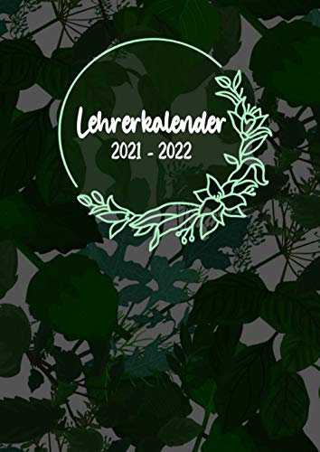 Lehrerkalender 2021 2022: Kalender für Lehrerinnen und Lehrer für das Schuljahr 21/22 - Lehrerplaner mit Wochenübersicht, Notenlisten, Klausurenplaner und Jahresübersicht