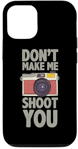 Photography Don´t Make Me Shoot You Quote Shots Photographer Case for iPhone 12/12 Pro