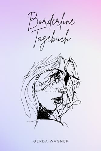 Borderline Tagebuch: Als Selbsthilfe zum Ausfüllen & Ankreuzen mit Skilltracker, Anspannungskurve, Stimmungstracker uvm | Motiv: Portrait Sketch (Skizzen meines Inneren – Die Borderline-Reihe)