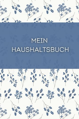 Mein Haushaltsbuch: Finanzplanung leicht gemacht - Schritt für Schritt zum Ziel
