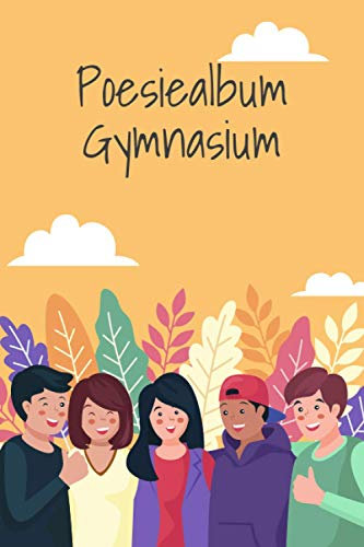 Poesiealbum Gymnasium: A5 Buch mit über 110 vorgedruckten Vorlagen. | Freundealbum Eintragungen. | Personalisierbares Freundealbum. | Vergiss keinen ... | Sortiere deine Erinnerungen aus.