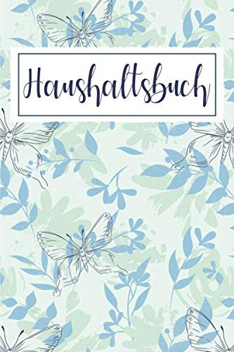 Haushaltsbuch: Haushaltsbuch für 12 Monate zum Eintragen: Finanzen organisieren, planen und verwalten - Sehr Übersichtlicher Planer für Gehalt, Kredite, Ersparnisse, Sparkonto u.v.m / Schmetterlinge