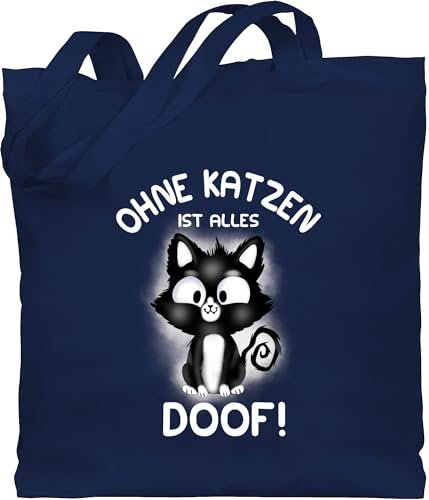 Shirtracer Baumwolltasche - Katzenbesitzer Geschenk Katze - Ohne Katzen ist alles doof! - Unisize - Navy Blau - katzentasche jutetasche einkaufstasche mit katzenmotiv cat doof stoffbeutel lustig
