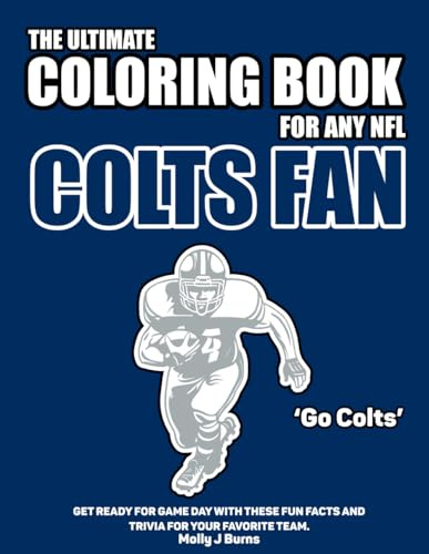 The Ultimate Coloring Book for any NFL Colts Fan.: Get ready for game day with these fun facts and trivia for your favorite team. (NFL Team Coloring In Books)
