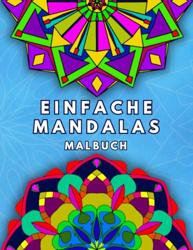 Einfache Mandalas Malbuch: für Erwachsene und Anfänger. Entspannung und Kreativität