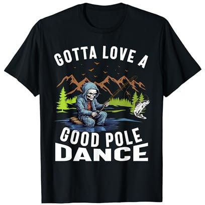 Gotta Love a Good Pole Dance Lustig Angeln Ehemann Männer T-Shirt