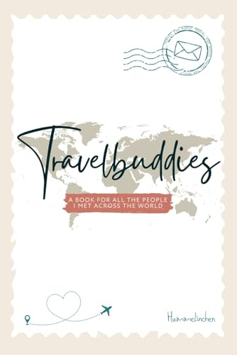 Travelbuddies: A book for all the people I met across the world