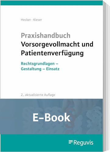 Praxishandbuch Vorsorgevollmacht und Patientenverfügung (E-Book): Rechtsgrundlagen - Gestaltung - Einsatz