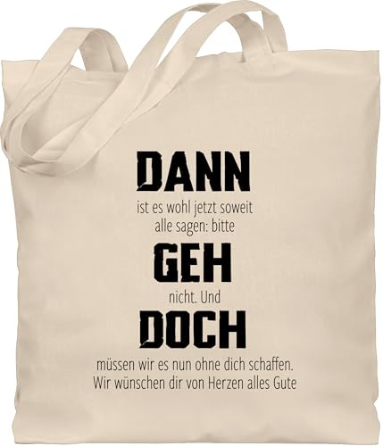 Shirtracer - Baumwolltasche - - Taschen - Dann geh doch | Abschiedsgeschenk Kollegen Stellenwechsel | Alles Gute beim Jobwechsel | Kollege Verabschiedung Kollegin | Rente | Ruhestand