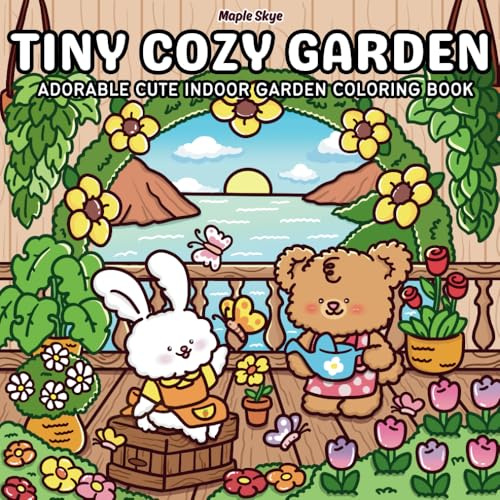 Tiny Cozy Garden: Super Cute Coloring Book for Adults and Teens Featuring Relaxing Moments of Adorable Animals in a Cozy Indoor Garden with Beautiful ... Stress Relief (Cute & Comfy Coloring, Band 2)