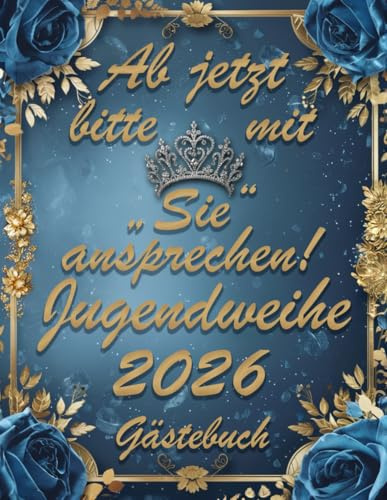 Ab jetzt bitte mit Sie ansprechen Jugendweihe Gästebuch: Buch für die Feier in der sich alle Gäste verewigen können mit einem schönen Spruch