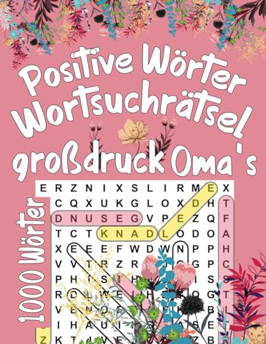 positive Wörter Wortsuchrätsel großdruck Oma’s: 100 Rätsel,1000 Wörtern mit allen Lösungen