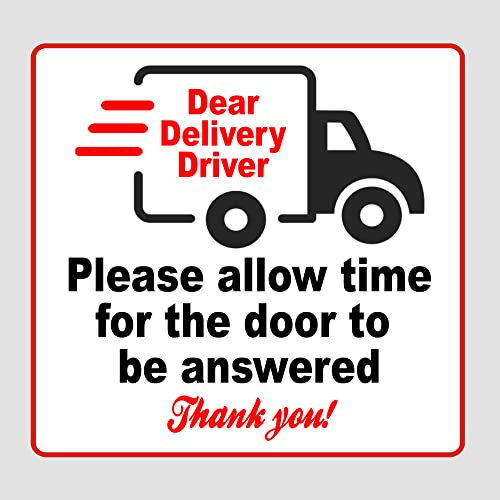 Dear Delivery Driver - Please allow time for the door to be answered - polite notice - Self adhesive backed sticker 90 mm x 90 mm