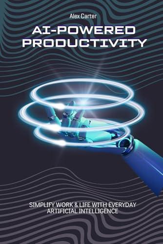 AI Productivity Hacks: Work Smarter, Not Harder with Everyday Artificial Intelligence